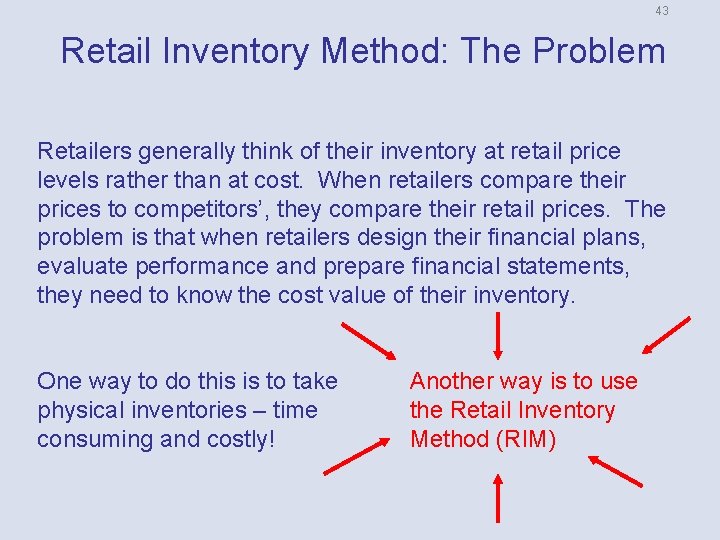 43 Retail Inventory Method: The Problem Retailers generally think of their inventory at retail