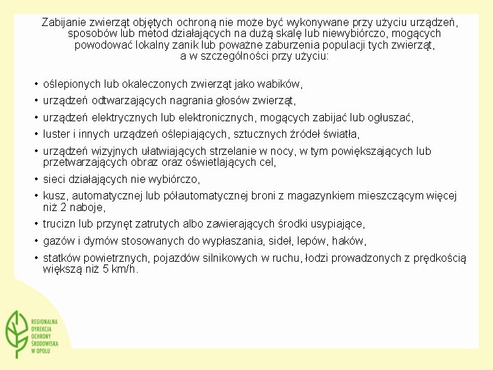 Zabijanie zwierząt objętych ochroną nie może być wykonywane przy użyciu urządzeń, sposobów lub metod