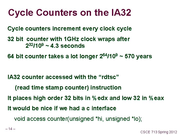 Cycle Counters on the IA 32 Cycle counters increment every clock cycle 32 bit