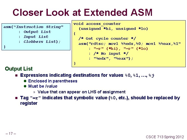 Closer Look at Extended ASM asm(“Instruction String" : Output List : Input List :