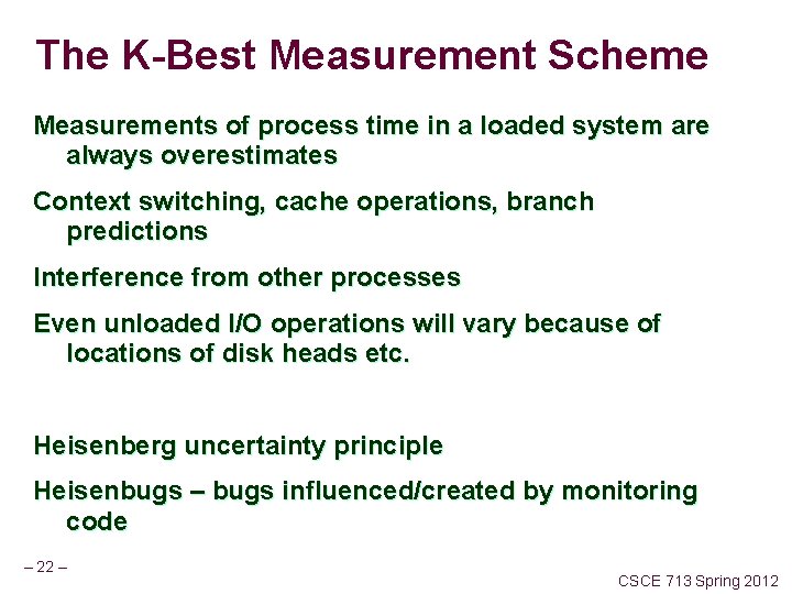 The K-Best Measurement Scheme Measurements of process time in a loaded system are always