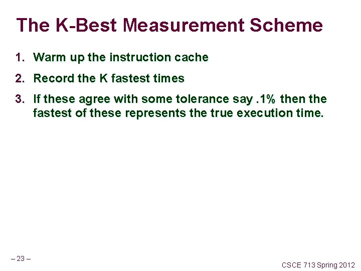 The K-Best Measurement Scheme 1. Warm up the instruction cache 2. Record the K