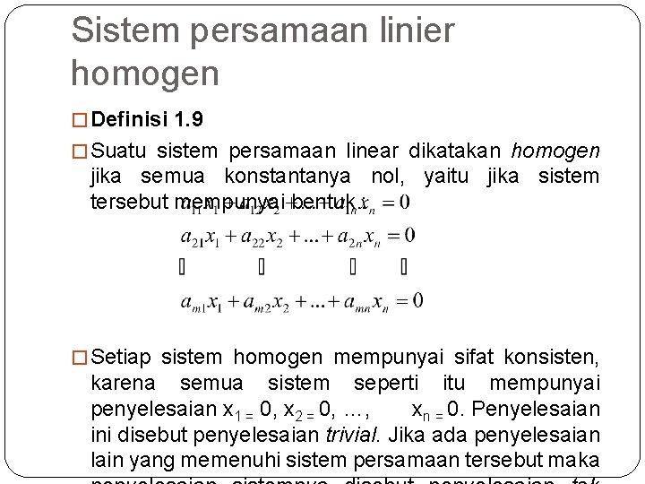 Sistem persamaan linier homogen � Definisi 1. 9 � Suatu sistem persamaan linear dikatakan