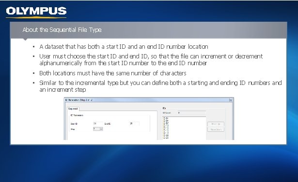 About the Sequential File Type • A dataset that has both a start ID