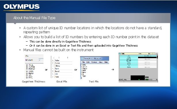 About the Manual File Type • A custom list of unique ID number locations