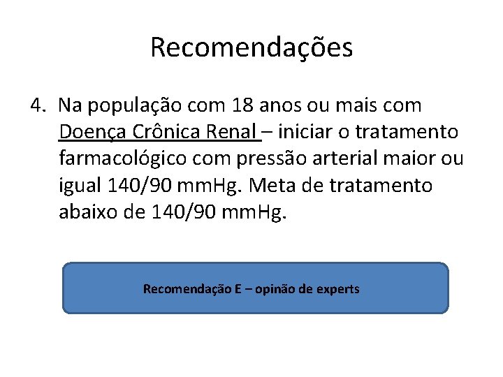 Recomendações 4. Na população com 18 anos ou mais com Doença Crônica Renal –