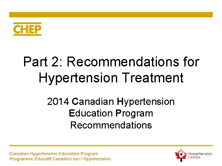 Part 2: Recommendations for Hypertension Treatment 2014 Canadian Hypertension Education Program Recommendations 