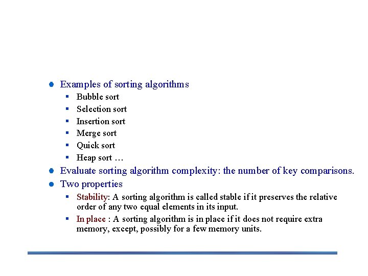 Sorting Examples of sorting algorithms § § § Bubble sort Selection sort Insertion sort