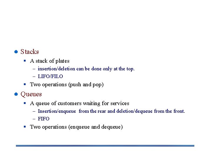 Stacks, Queues, and Heaps (1) Stacks § A stack of plates – insertion/deletion can