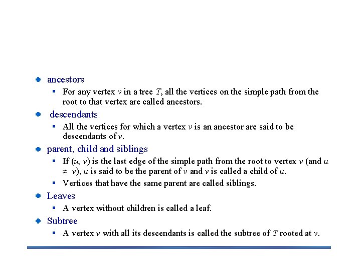 Rooted Trees ancestors § For any vertex v in a tree T, all the