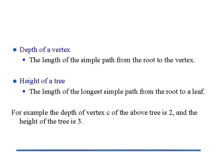 Trees Depth of a vertex § The length of the simple path from the
