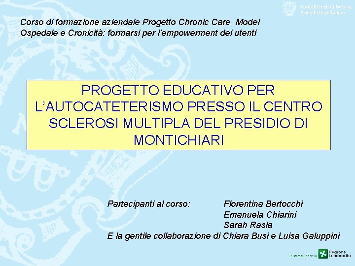 Spedali Civili di Brescia Azienda Ospedaliera Corso di formazione aziendale Progetto Chronic Care Model