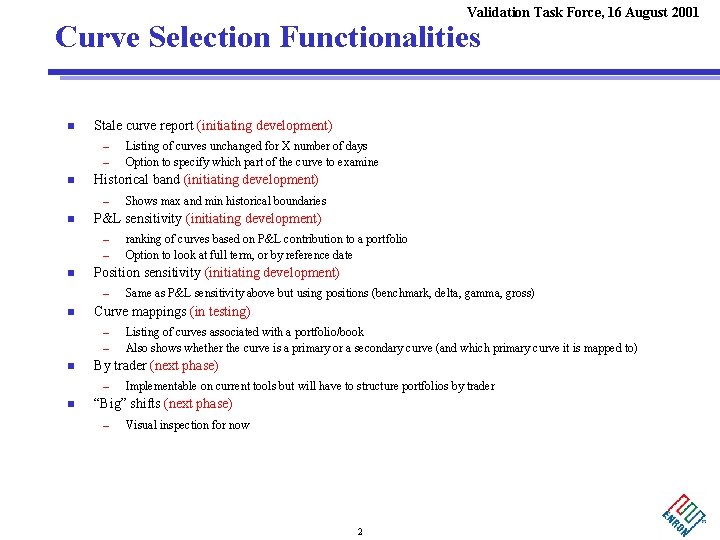 Validation Task Force, 16 August 2001 Curve Selection Functionalities n Stale curve report (initiating