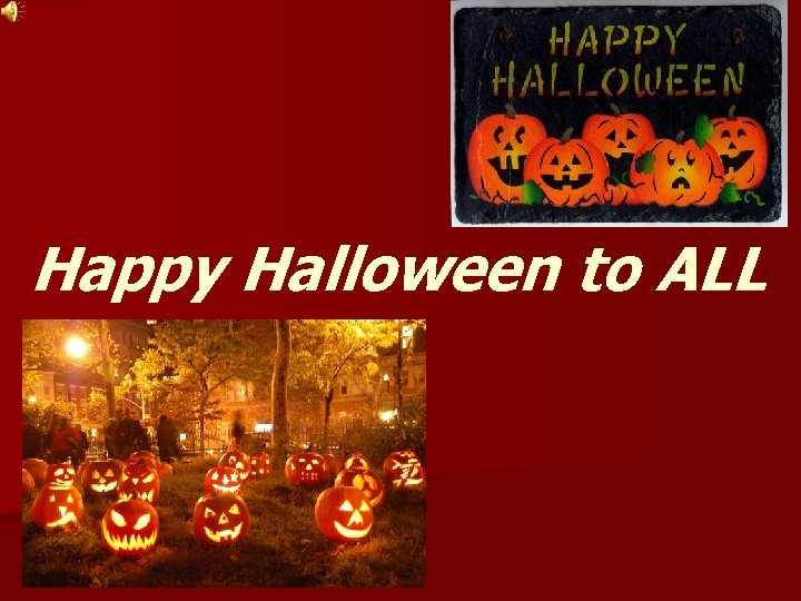 Happy Halloween to ALL 