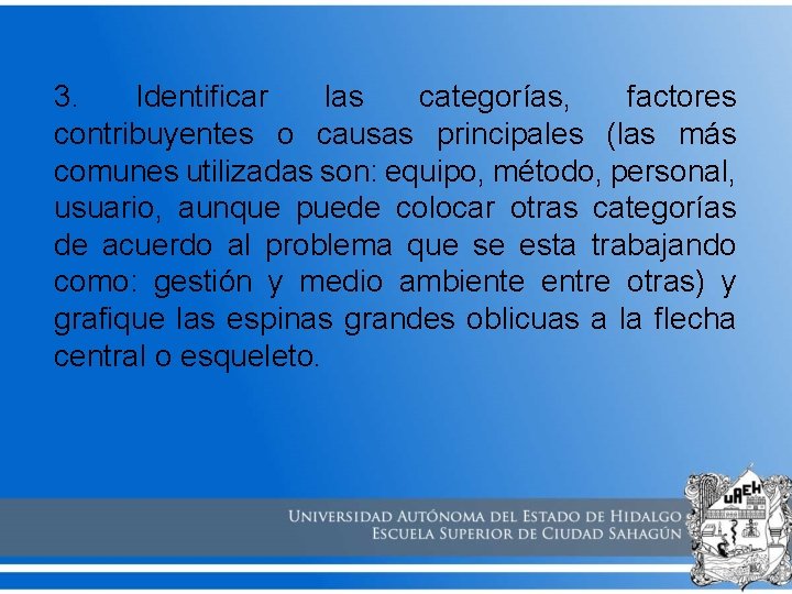 3. Identificar las categorías, factores contribuyentes o causas principales (las más comunes utilizadas son: