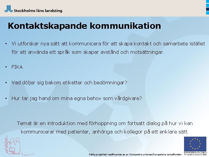 Kontaktskapande kommunikation • Vi utforskar nya sätt att kommunicera för att skapa kontakt och