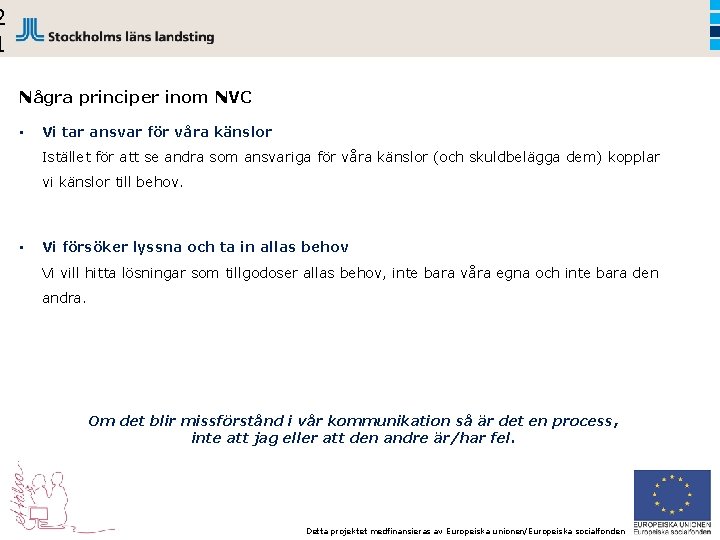 2 1 Några principer inom NVC • Vi tar ansvar för våra känslor Istället