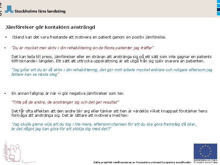 2 5 Jämförelser gör kontakten ansträngd • Ibland kan det vara frestande att motivera