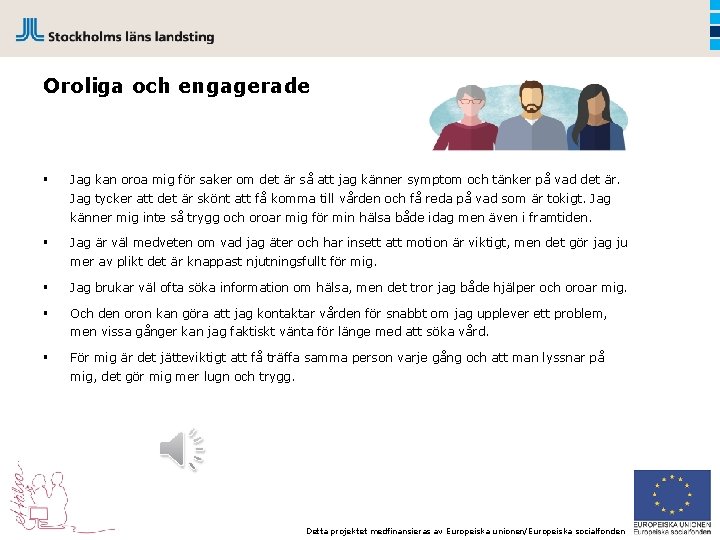 Oroliga och engagerade § Jag kan oroa mig för saker om det är så