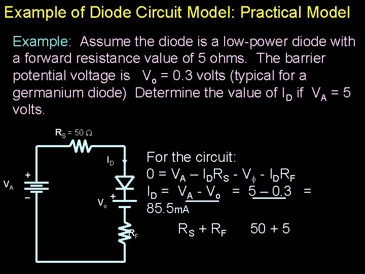 Example of Diode Circuit Model: Practical Model Example: Assume the diode is a low-power