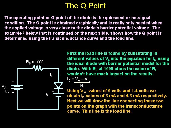 The Q Point The operating point or Q point of the diode is the