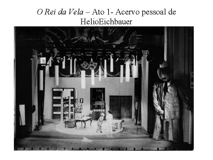 O Rei da Vela – Ato 1 - Acervo pessoal de Helio. Eichbauer 