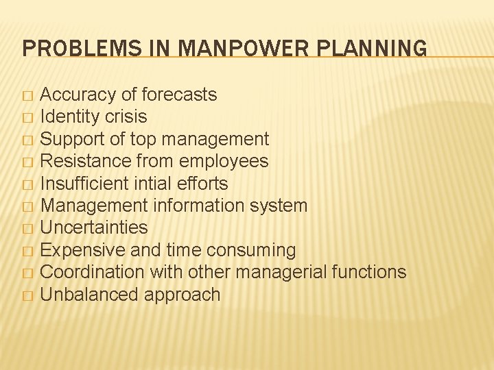 PROBLEMS IN MANPOWER PLANNING Accuracy of forecasts � Identity crisis � Support of top