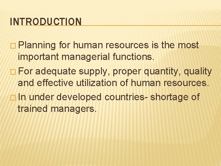 INTRODUCTION � Planning for human resources is the most important managerial functions. � For