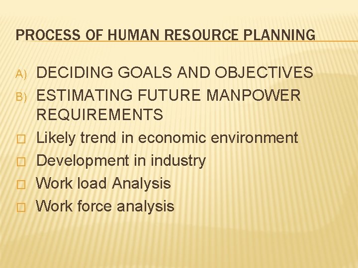 PROCESS OF HUMAN RESOURCE PLANNING A) B) � � DECIDING GOALS AND OBJECTIVES ESTIMATING