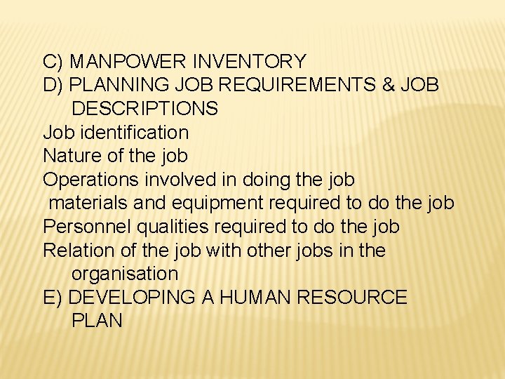 C) MANPOWER INVENTORY D) PLANNING JOB REQUIREMENTS & JOB DESCRIPTIONS Job identification Nature of