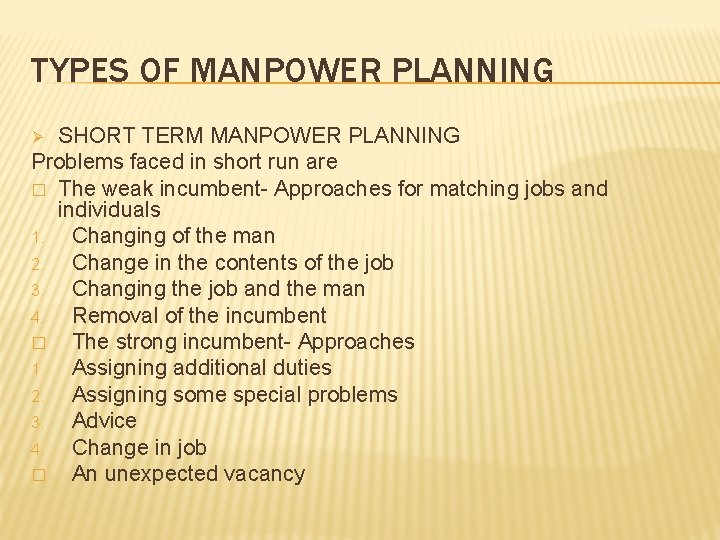TYPES OF MANPOWER PLANNING SHORT TERM MANPOWER PLANNING Problems faced in short run are