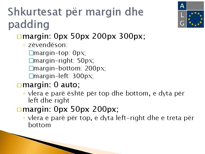 Shkurtesat për margin dhe padding � margin: 0 px 50 px 200 px 300