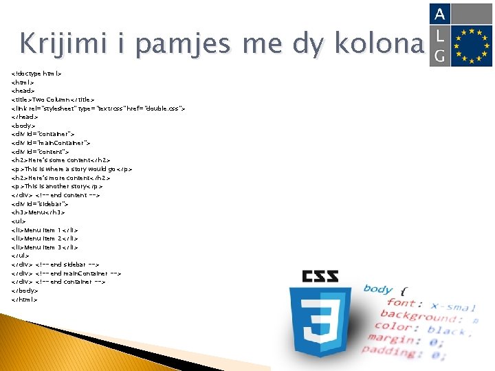 Krijimi i pamjes me dy kolona <!doctype html> <head> <title>Two Column</title> <link rel="stylesheet" type="text/css"