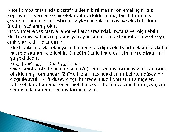 Anot kompartmanında pozitif yüklerin birikmesini önlemek için, tuz köprüsü adı verilen ve bir elektrolit