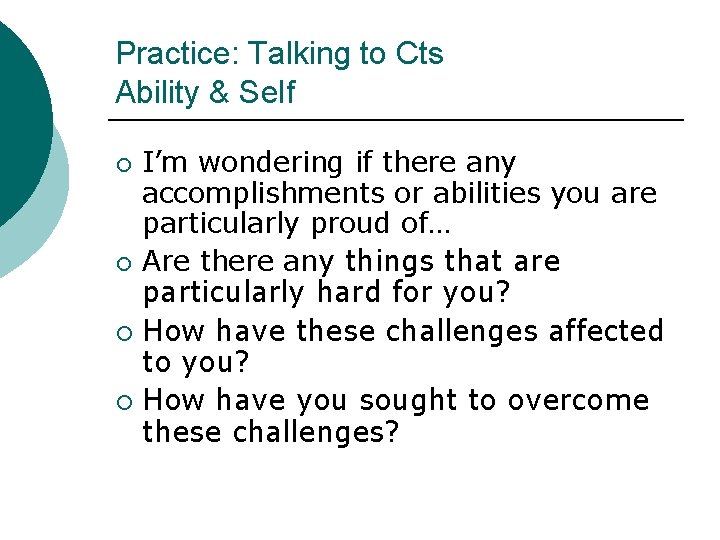 Practice: Talking to Cts Ability & Self ¡ ¡ I’m wondering if there any