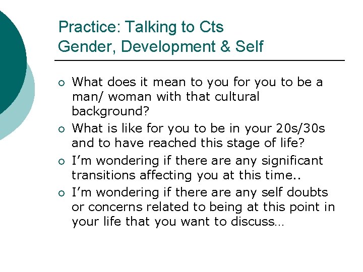 Practice: Talking to Cts Gender, Development & Self ¡ ¡ What does it mean