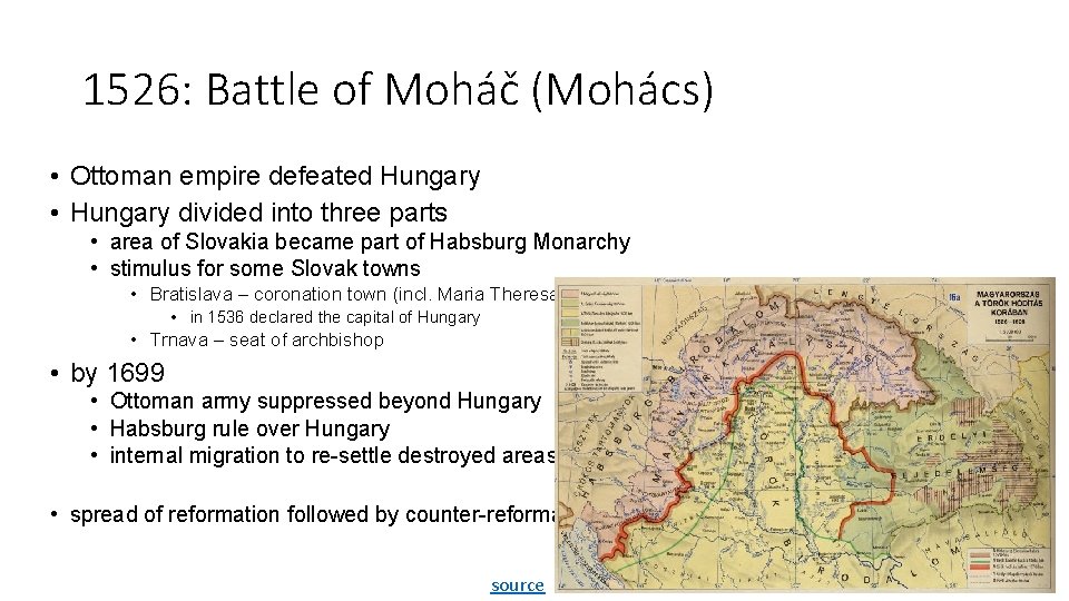 1526: Battle of Moháč (Mohács) • Ottoman empire defeated Hungary • Hungary divided into