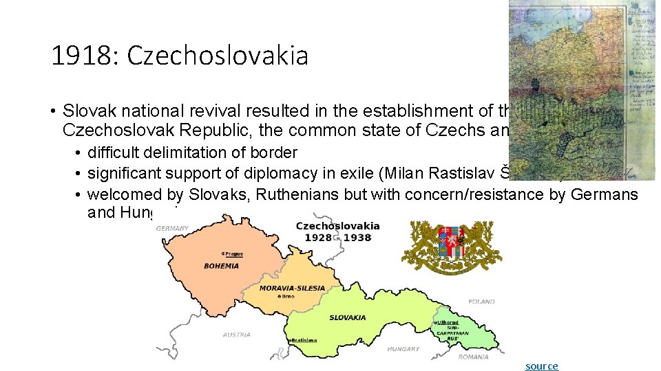 1918: Czechoslovakia • Slovak national revival resulted in the establishment of the Czechoslovak Republic,