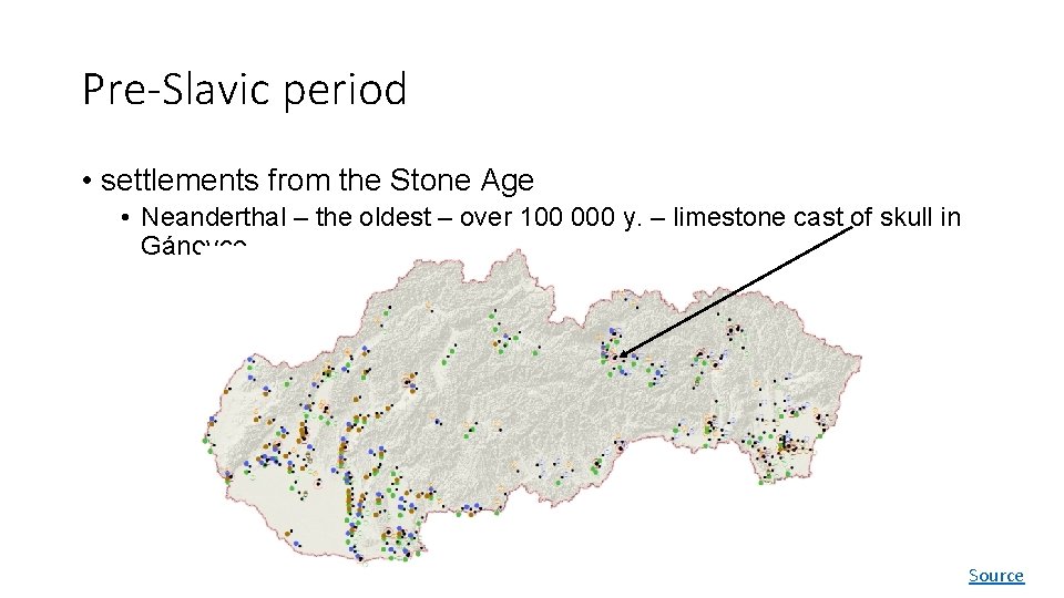 Pre-Slavic period • settlements from the Stone Age • Neanderthal – the oldest –