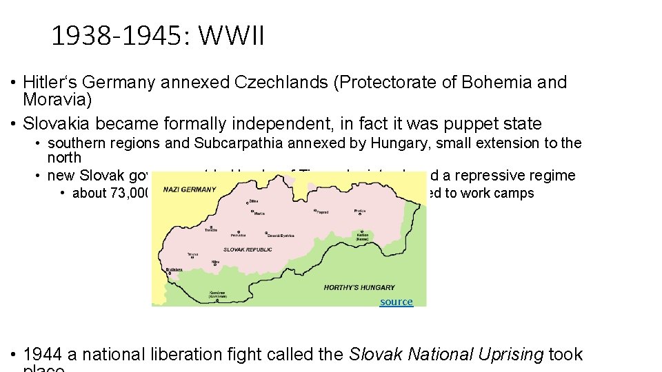 1938 -1945: WWII • Hitler‘s Germany annexed Czechlands (Protectorate of Bohemia and Moravia) •