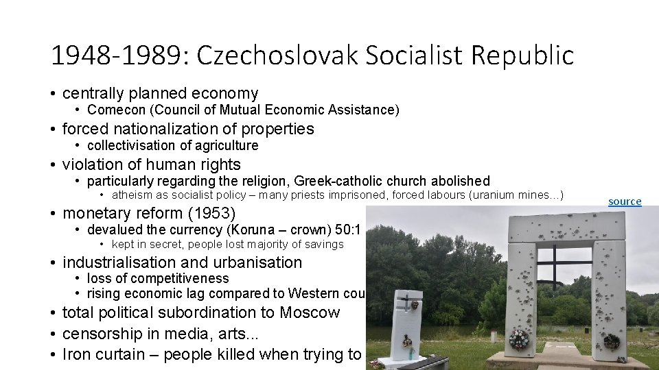 1948 -1989: Czechoslovak Socialist Republic • centrally planned economy • Comecon (Council of Mutual
