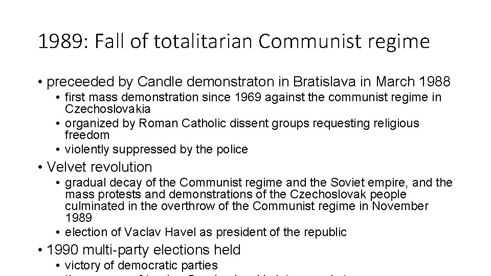 1989: Fall of totalitarian Communist regime • preceeded by Candle demonstraton in Bratislava in