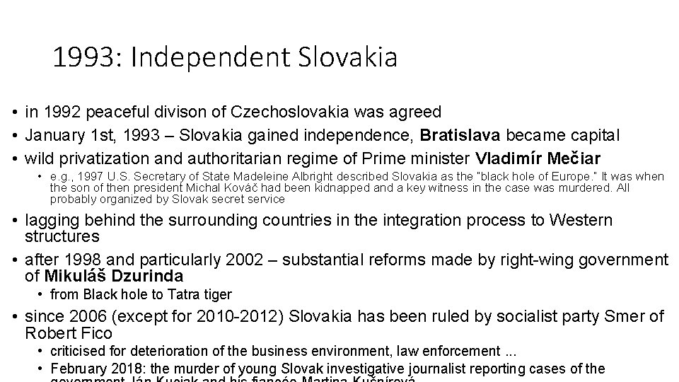 1993: Independent Slovakia • in 1992 peaceful divison of Czechoslovakia was agreed • January