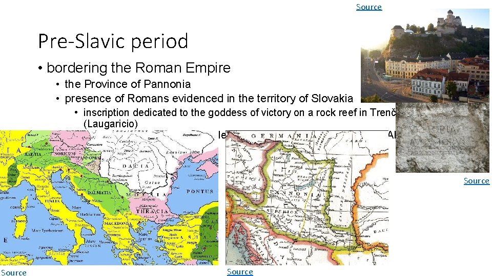 Source Pre-Slavic period • bordering the Roman Empire • the Province of Pannonia •