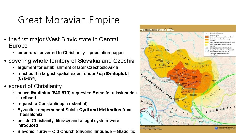 Great Moravian Empire • the first major West Slavic state in Central Europe •