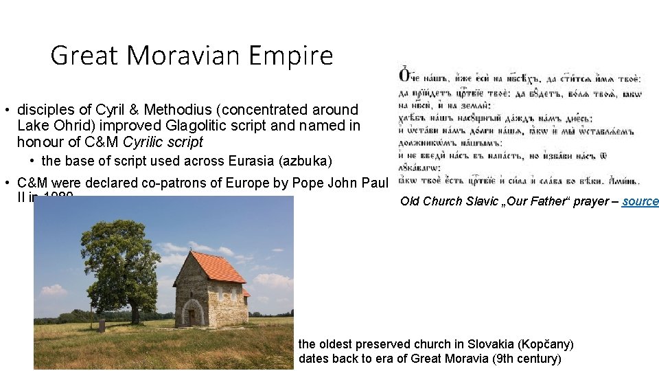 Great Moravian Empire • disciples of Cyril & Methodius (concentrated around Lake Ohrid) improved