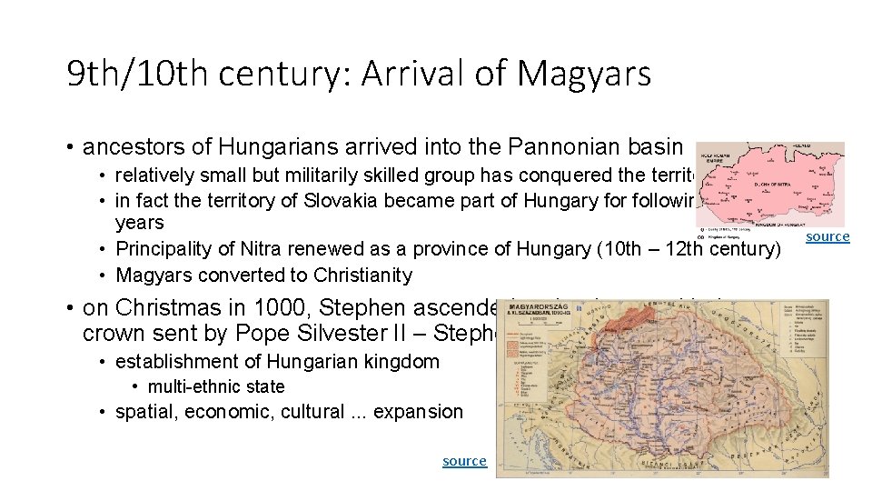 9 th/10 th century: Arrival of Magyars • ancestors of Hungarians arrived into the