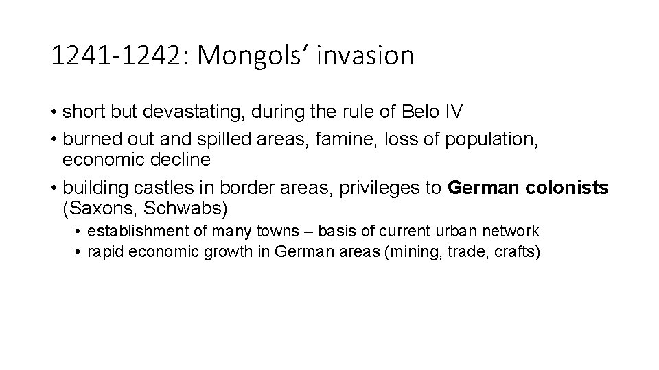 1241 -1242: Mongols‘ invasion • short but devastating, during the rule of Belo IV