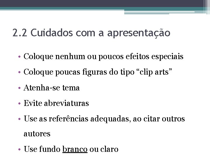 2. 2 Cuidados com a apresentação • Coloque nenhum ou poucos efeitos especiais •