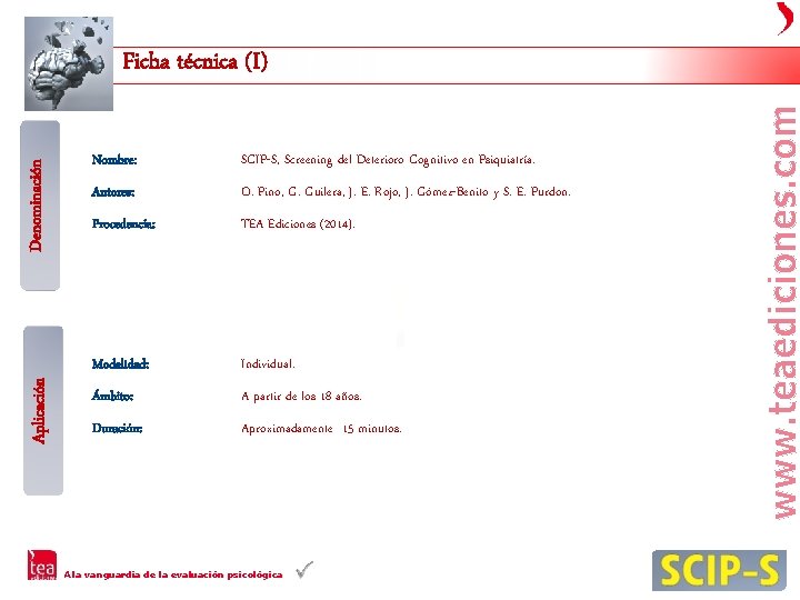 Aplicación Denominación Ficha técnica (I) Nombre: SCIP-S, Screening del Deterioro Cognitivo en Psiquiatría. Autores: